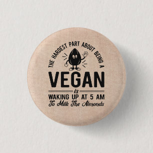 Badge Rond 2,50 Cm Partie la plus dure Vegan, Lait les amandes, Vegan