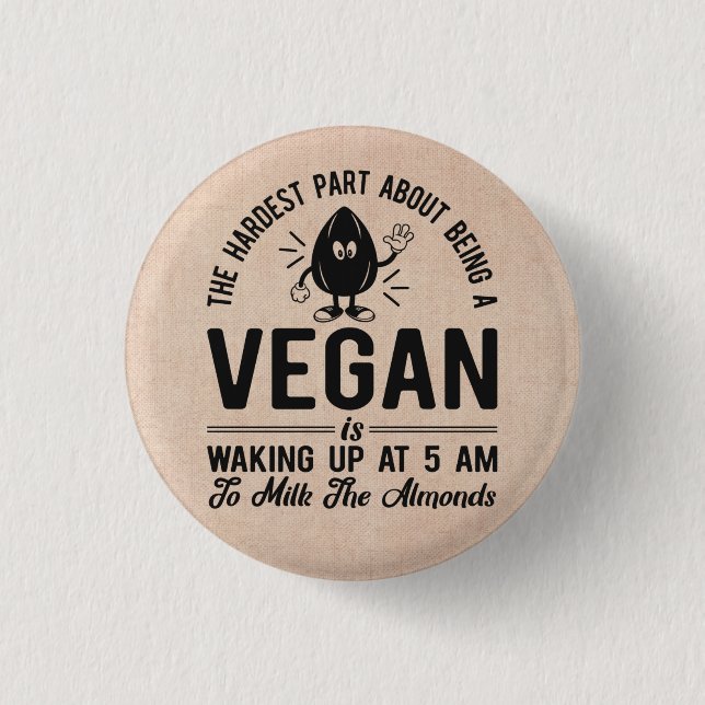 Badge Rond 2,50 Cm Partie la plus dure Vegan, Lait les amandes, Vegan (Devant)