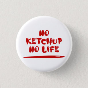 Badge Rond 2,50 Cm Pas de Ketchup Pas de vie