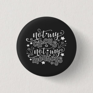 Badge Rond 2,50 Cm Pas mon cirque, pas mes singes, maman drôle politi