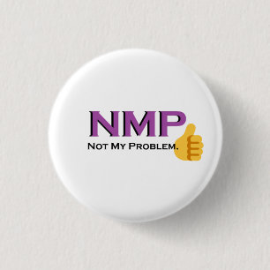 Badge Rond 2,50 Cm Pas mon problème ! bouton