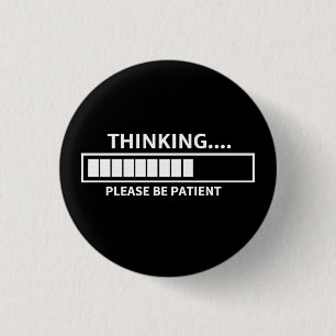 Badge Rond 2,50 Cm Penser Veuillez patienter