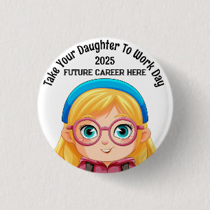 Badge Rond 2,50 Cm Personnalisé Emmenez votre fille au travail Blonde