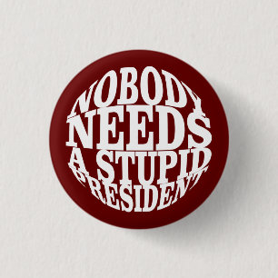 Badge Rond 2,50 Cm Personne n'a besoin d'un président stupide