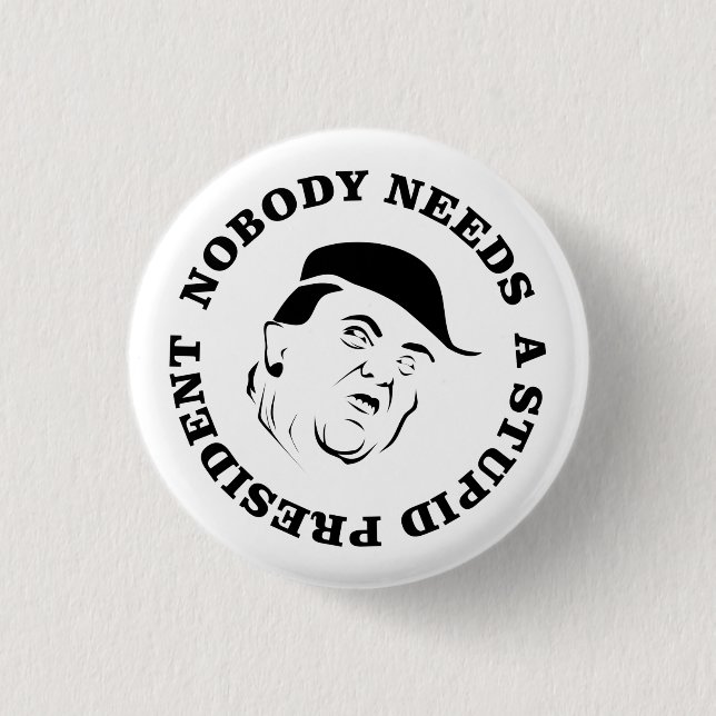Badge Rond 2,50 Cm Personne n'a besoin d'un président stupide (Devant)