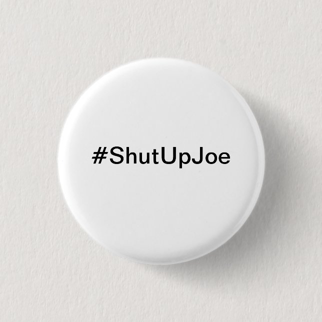 Badge Rond 2,50 Cm Petit bouton de #ShutUpJoe (Devant)