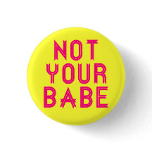 pin "Not Your Babe"
