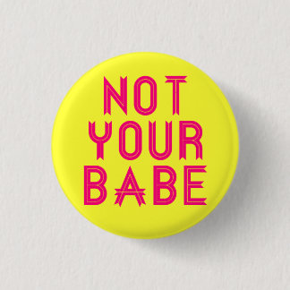Badge Rond 2,50 Cm pin "Not Your Babe"