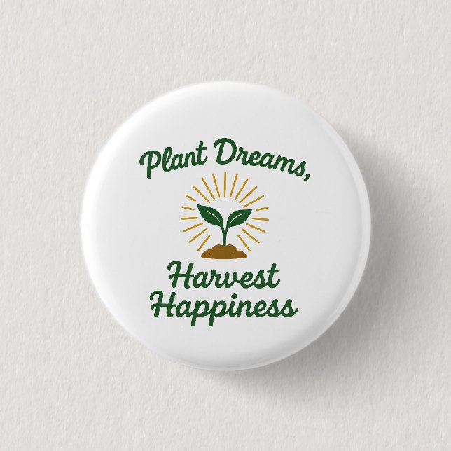 Badge Rond 2,50 Cm Plante Dreams récolte le bonheur (Devant)