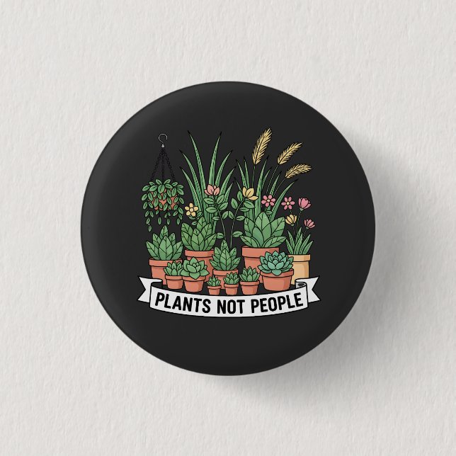 Badge Rond 2,50 Cm Plants Not People | Funny Introvert Gardener  (Devant)