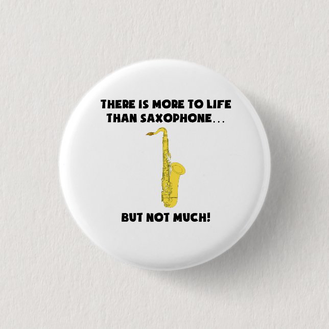 Badge Rond 2,50 Cm Plus à la vie que le saxophone (Devant)