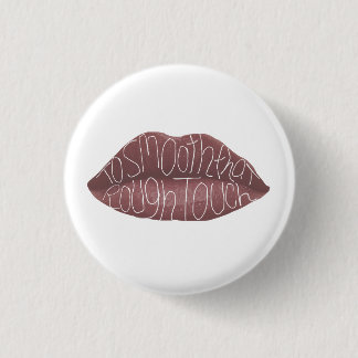Badge Rond 2,50 Cm "Pour lisser cette touche rugueuse"