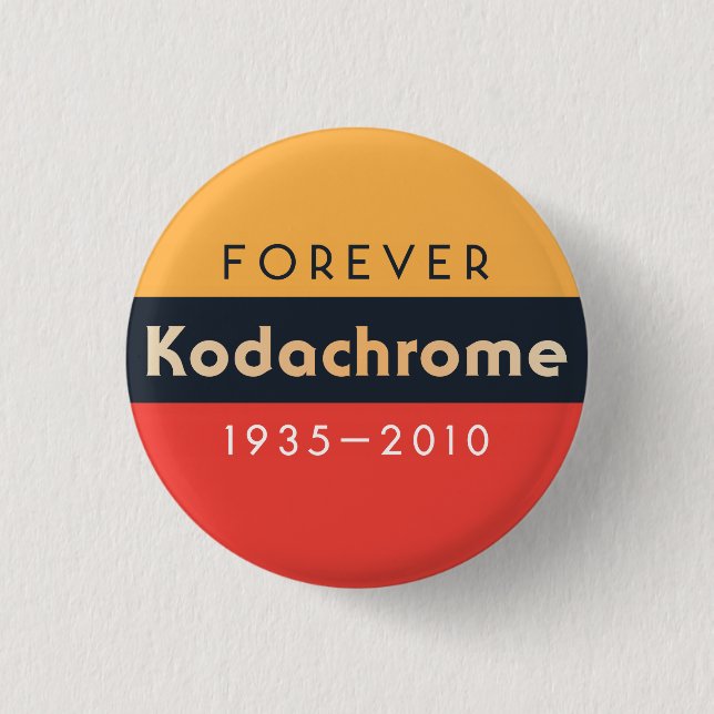 Badge Rond 2,50 Cm ` pour toujours Kodachrome de ` : 1935-2010'' (Devant)