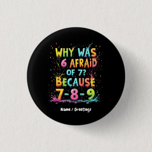 Badge Rond 2,50 Cm Pourquoi 6 avait-il peur de 7 ? Le sens derrière "