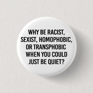 Badge Rond 2,50 Cm Pourquoi être raciste alors que vous pourriez être
