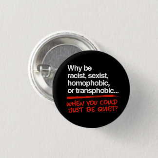 Badge Rond 2,50 Cm Pourquoi être raciste alors que vous pourriez être