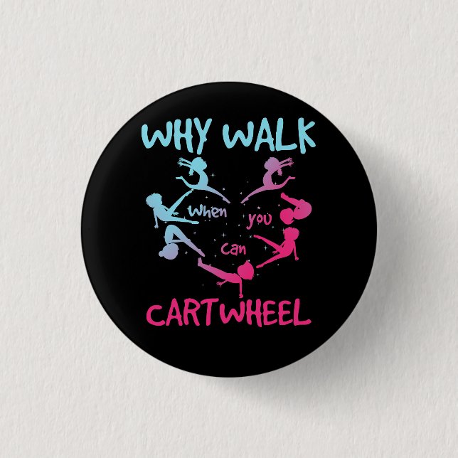 Badge Rond 2,50 Cm Pourquoi Marcher Quand Vous Pouvez Cartwheel Gymna (Devant)
