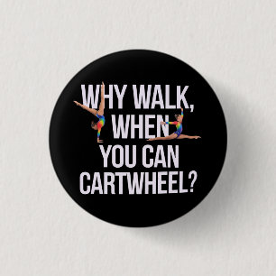 Badge Rond 2,50 Cm Pourquoi Marcher Quand Vous Pouvez Cartwheel? Parf
