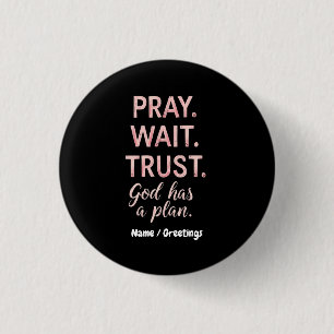 Badge Rond 2,50 Cm Pray Wait Trust - Dieu a un plan Inspiration