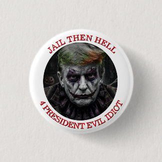 Badge Rond 2,50 Cm Prison puis enfer pour l'idiot maléfique Trump
