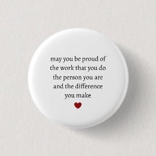 Badge Rond 2,50 Cm puissiez-vous être fier du travail que vous faites