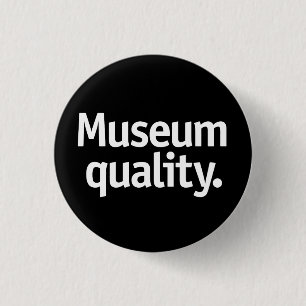 Badge Rond 2,50 Cm Qualité du musée.