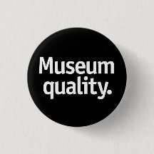 Qualité muséale.