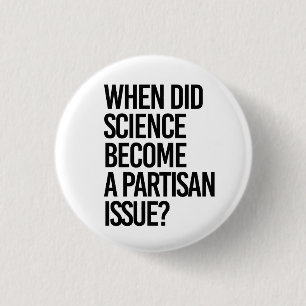 Badge Rond 2,50 Cm Quand la science est-elle devenue partisane ?