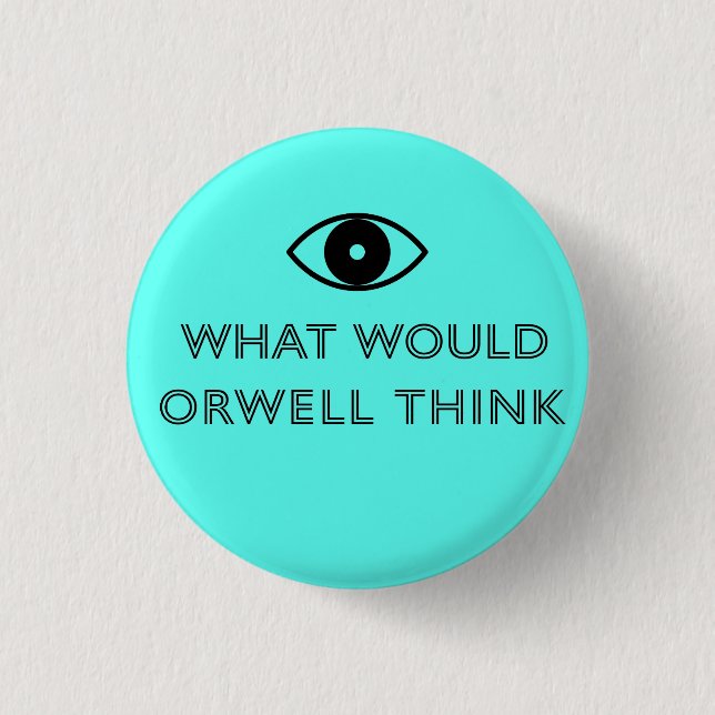 Badge Rond 2,50 Cm Que penserait Orwell (Devant)