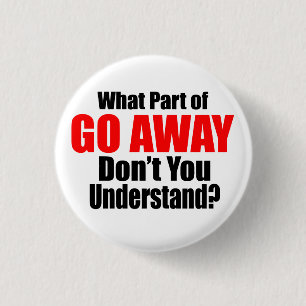 Badge Rond 2,50 Cm Quelle partie de Go Away