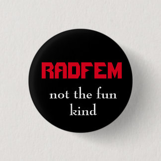 Badge Rond 2,50 Cm "RADFEM- pas le bouton féministe radical aimable