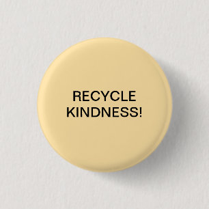 BADGE ROND 2,50 CM RECYCLE LA GENTILLESSE !