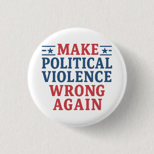 Badge Rond 2,50 Cm Rendre la violence politique incorrecte