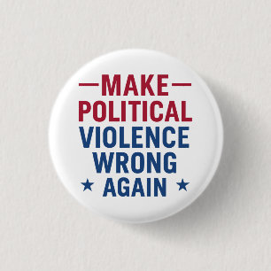 Badge Rond 2,50 Cm Rendre la violence politique incorrecte
