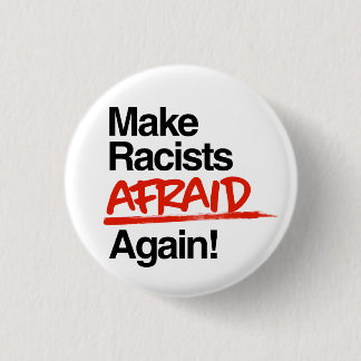 Badge Rond 2,50 Cm Rendre les racistes effrayés