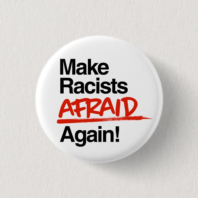 Badge Rond 2,50 Cm Rendre les racistes effrayés (Devant)