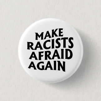 Badge Rond 2,50 Cm Rendre les racistes effrayés