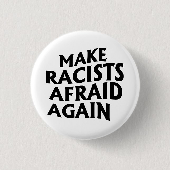 Badge Rond 2,50 Cm Rendre les racistes effrayés (Devant)