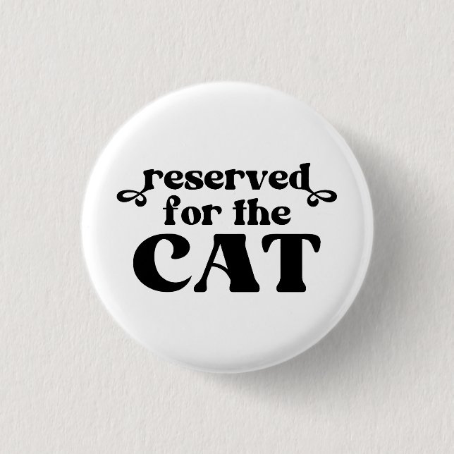 Badge Rond 2,50 Cm Réservé Pour Le Chat (Devant)
