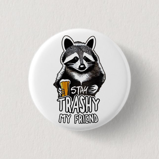 Badge Rond 2,50 Cm Restez Trashy Mon Ami Raccoon (Devant)