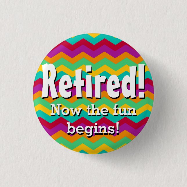 Badge Rond 2,50 Cm Retiré, maintenant l'amusement commence, retraite (Devant)