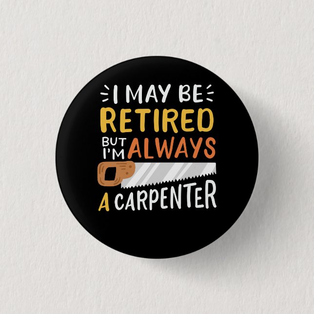 Badge Rond 2,50 Cm Retired Carpenter (Devant)