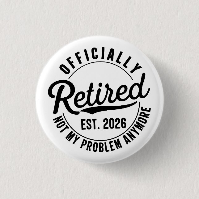 Badge Rond 2,50 Cm Retraité 2026 Pas mon problème Plus Retraite (Devant)