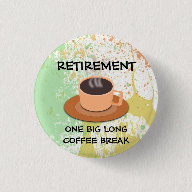 Badge Rond 2,50 Cm RETRAITE - Une grande pause café long (Devant)