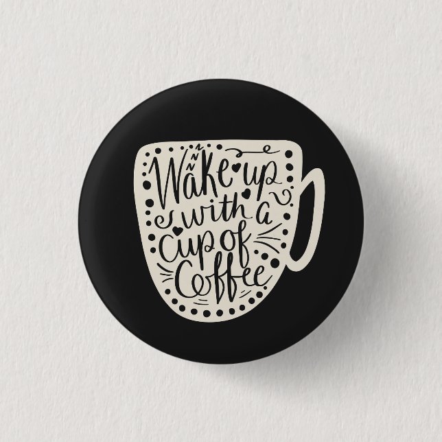 Badge Rond 2,50 Cm Réveillez-vous avec une coupe de café (Devant)