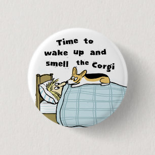 Badge Rond 2,50 Cm Réveillez-vous et sentez le Corgi