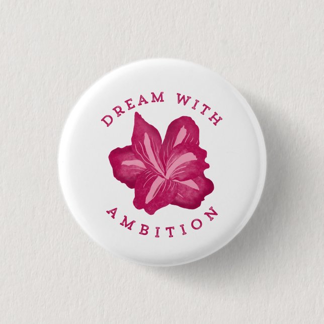 Badge Rond 2,50 Cm Rêver avec Ambition Amaryllis Inspiration (Devant)