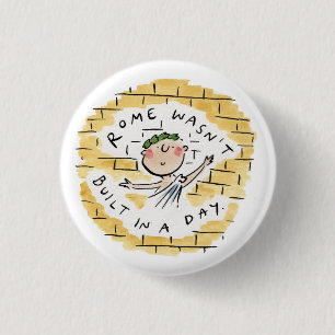 Badge Rond 2,50 Cm Rome n'a pas été construite en un jour