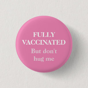Badge Rond 2,50 Cm Rose entièrement vacciné mais ne me serrez pas d