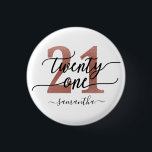Badge Rond 2,50 Cm Rose Gold 21st Birthday<br><div class="desc">Trendy chic 21st birthday button. Design featuring rose gold 21 ,  calligraphy script twenty one and a name. Trendy gift for 21st birthday.</div>